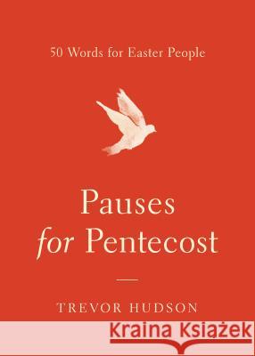 Pauses for Pentecost: 50 Words for Easter People Trevor Hudson 9780835817639 Upper Room Books