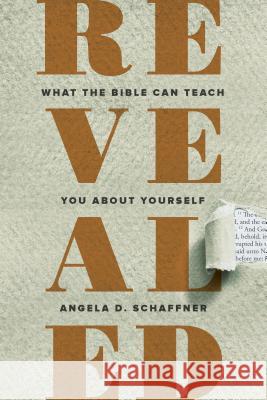 Revealed: What the Bible Can Teach You About Yourself Schaffner, Angela D. 9780835818612 Upper Room Books