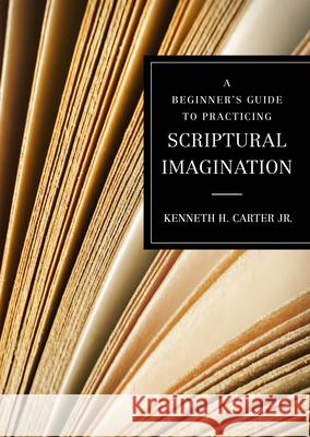 A Beginner's Guide to Practicing Scriptural Imagination Kenneth H Carter Jr 9780835819183 Upper Room Books