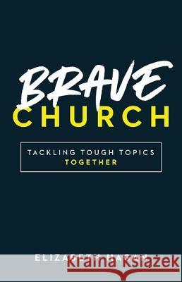 Brave Church: Tackling Tough Topics Together Elizabeth Hagan 9780835819367 Upper Room Books