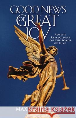 Good News of Great Joy: Advent Reflections on the Songs of Luke Max O. Vincent 9780835819701 Upper Room Books