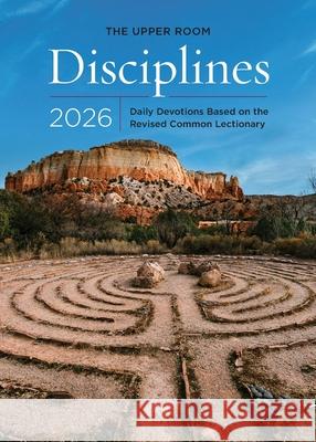 The Upper Room Disciplines 2026: Daily Devotions Based on the Revised Common Lectionary The Upper Room 9780835820677