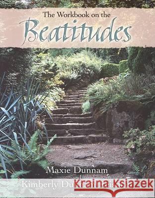 The Workbook on the Beatitudes Maxie D. Dunnam Kimberly Dunnam Reisman 9780835898089 Upper Room Books