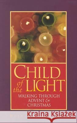 Child of the Light: Walking Through Advent and Christmas Beth A. Richardson 9780835898164 Upper Room Books