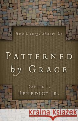 Patterned by Grace Daniel T. Benedict 9780835899055 Upper Room Books