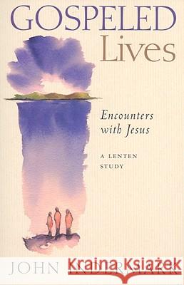 Gospeled Lives: Encounters with Jesus Indermark, John 9780835899710 Upper Room Books