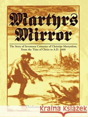 Martyrs Mirror Thieleman J. Va Joseph F. Sohm Jan Luyken 9780836113907 Herald Press