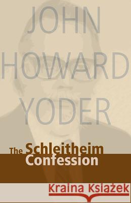 Schleitheim Confession John Howard Yoder John Howard Yoder 9780836118315