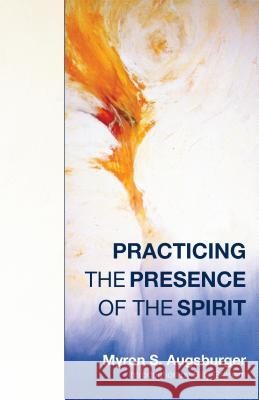 Practicing Presence of Spirit Zimmerman, Earl 9780836119909 Herald Press (VA)