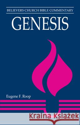 Genesis: Believers Church Bible Commentary Eugene F. Roop 9780836134438