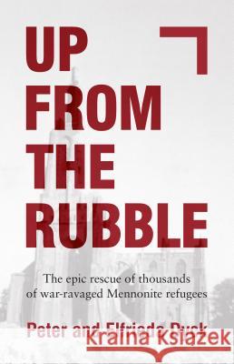 Up from the Rubble Peter Dyck Elfrieda Dyck 9780836135596