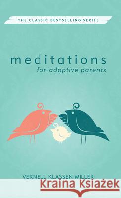 Meditations for Adoptive Parents, Revised Vernell Klassen Miller Esther R. Graber 9780836136067 Herald Press