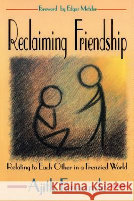Reclaiming Friendship: Relating to Each Other in a Frenzied World Ajith Fernando 9780836136302 Herald Press (VA)