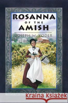 Rosanna of the Amish Joseph W. Yoder Joy D. Keenan 9780836190182 Herald Press