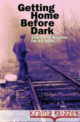 Getting Home Before Dark: Stories of Wisdom for All Ages Peter J. Dyck 9780836191356 Herald Press