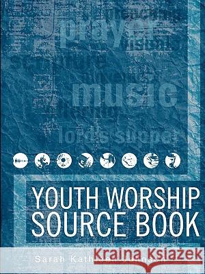 Youth Worship Source Book Sarah Kathleen Johnson 9780836194708 Faith & Life Resources