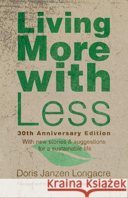 Living More with Less, 30th Anniversary Edition Doris J. Longacre Valerie Weaver-Zercher 9780836195217 Herald Press