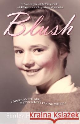 Blush: A Mennonite Girl Meets a Glittering World Shirley Hershey Showalter 9780836196269 Herald Press (VA)