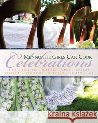 Mennonite Girls Can Cook: Celebrations Lovella Schellenberg Anneliese Friesen Judy Wiebe 9780836196757