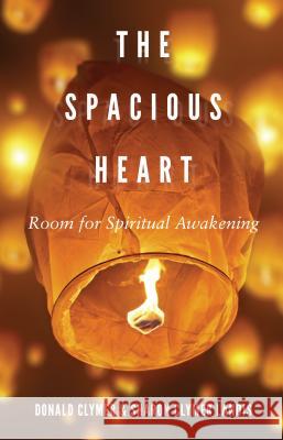 The Spacious Heart: Room for Spiritual Awakening Donald Clymer Sharon Clymer Landis 9780836199048
