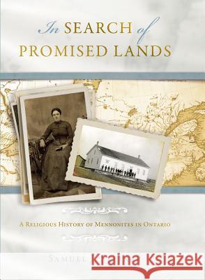 In Search of Promised Lands: A Religious History of Mennonites in Ontario Samuel J. Steiner 9780836199086 Herald Press (VA)