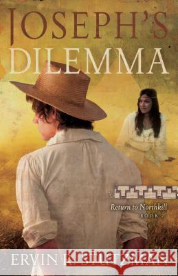 Joseph's Dilemma: Return to Northkill, Book 2 Stutzman, Ervin R. 9780836199093 Herald Press (VA)