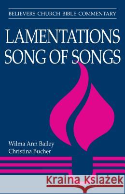 Lamentations, Song of Songs Wilma A. Bailey Dr Wilma Ann Bailey Dr Christina Bucher 9780836199321