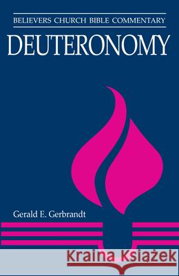 Deuteronomy: Believers Church Bible Commentary Gerald E. Gerbrandt 9780836199703