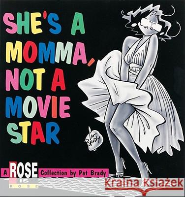 She's a Momma, Not a Movie Star Pat Brady 9780836210873 Andrews McMeel Publishing