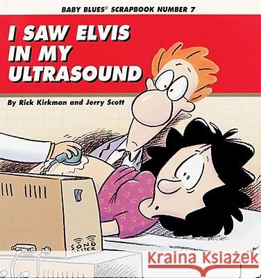 I Saw Elvis in My Ultrasound Rick Kirkman Kirkman                                  Jerry Scott 9780836221305 Andrews McMeel Publishing