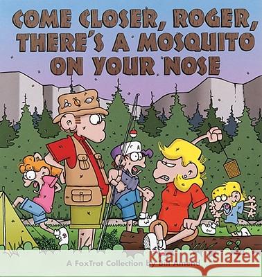 Come Closer, Roger, There's a Mosquito on Your Nose: A Foxtrot Collection Bill Amend 9780836236569 Andrews McMeel Publishing