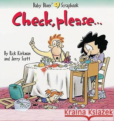 Check, Please... Rick Kirkman Kirkman                                  Jerry Scott 9780836254235 Andrews McMeel Publishing