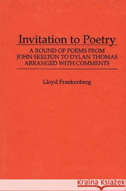 Invitation to Poetry: A Round of Poems from John Skelton to Dylan Thomas Unknown 9780837100777 Greenwood Press