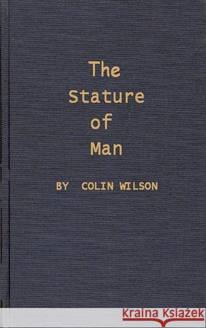 The Stature of Man Colin Wilson 9780837102733 Greenwood Press
