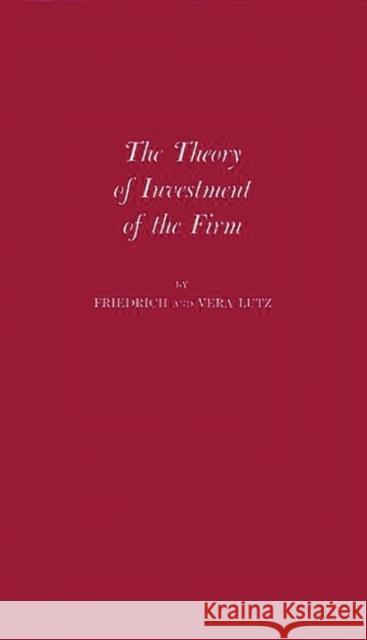 The Theory of Investment of the Firm Lutz, Friedrich August 9780837111087