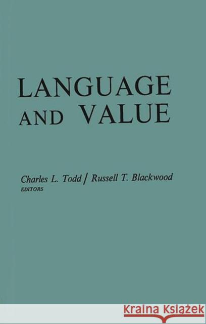 Language and Value: Proceedings of the Centennial Conference on the Life and Works of Alexander Bryan Johnson, September 8-9, 1967, Utica, Charles L. Todd Russell T. Blackwood 9780837114941 Greenwood Press