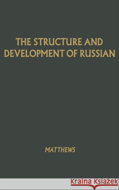 The Structure and Development of Russian William Kleesmann Matthews W. K. Matthews 9780837122465 Greenwood Press