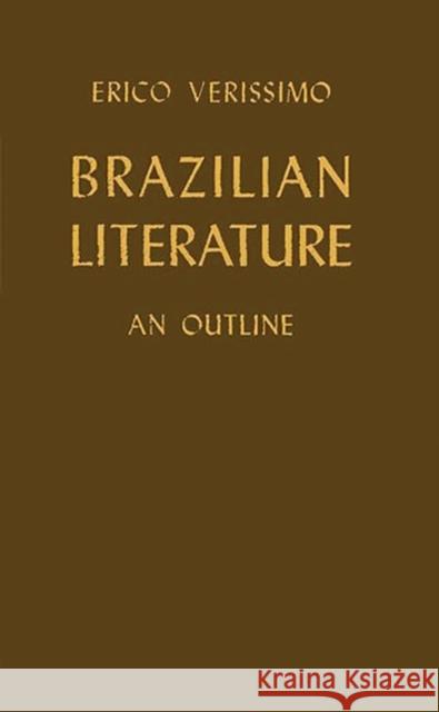 Brazilian Literature: An Outline Verissimo, Erico 9780837123196 Greenwood Press