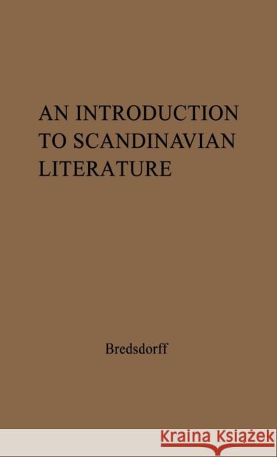 An Introduction to Scandinavian Literature: From the Earliest Time to Our Day Bredsdorff, Elias 9780837128498 Greenwood Press