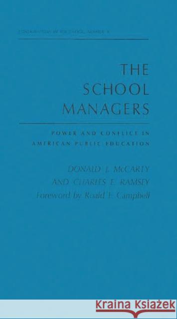 The School Managers: Power and Conflict in American Public Education McCarty, Donald J. 9780837132990 Greenwood Press