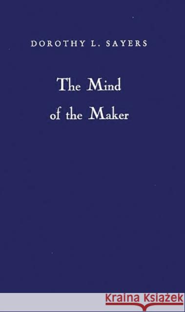 The Mind of the Maker Dorothy L. Sayers 9780837133720 Greenwood Press