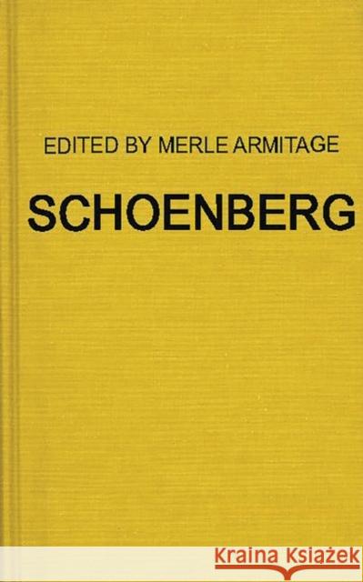 Schoenberg: Articles, by Arnold Schoenberg, Erwin Stein, and Others, 1929 to 1937 Armitage, Merle 9780837134390