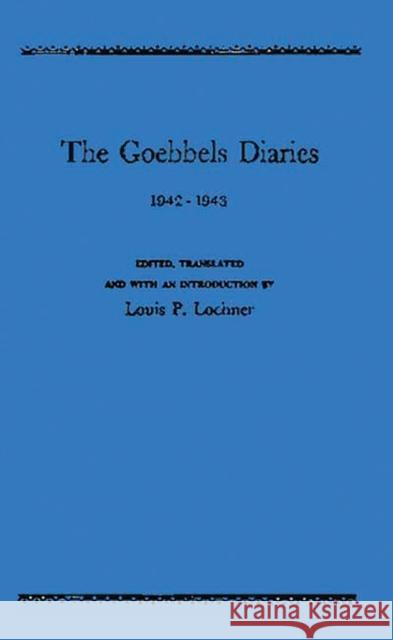 The Goebbels Diaries, 1942-1943 Lochner, Louis P. 9780837138152 Greenwood Press
