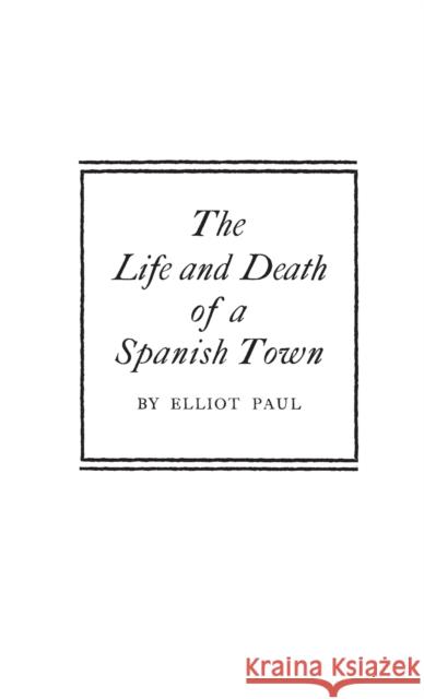 The Life and Death of a Spanish Town Elliot Harold Paul 9780837156286 