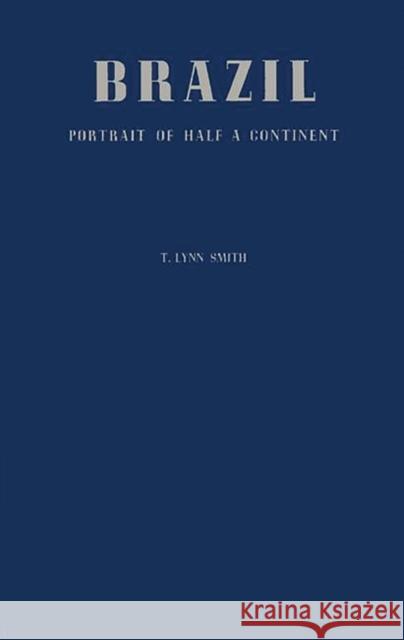 Brazil: Portrait of Half a Continent Smith, T. Lynn 9780837156408 Greenwood Press