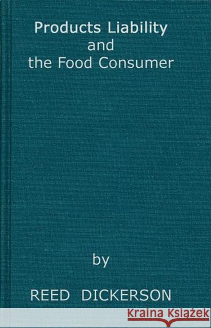 Products Liability and the Food Consumer Reed Dickerson F. Reed Dickerson 9780837157467 Greenwood Press