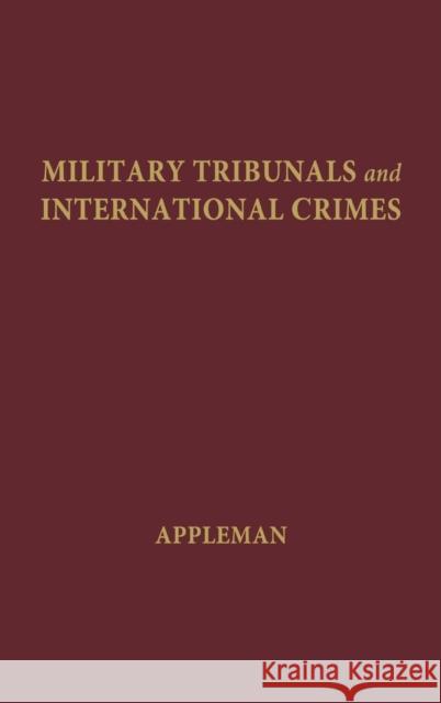 Military Tribunals and International Crimes. John Alan Appleman 9780837160221 Greenwood Press