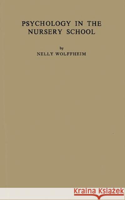 Psychology in the Nursery School. Wolffheim, Nelly 9780837161976