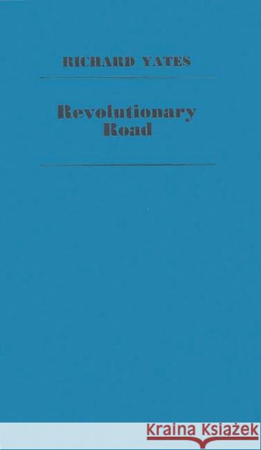 Revolutionary Road Richard Yates 9780837162218 Greenwood Press