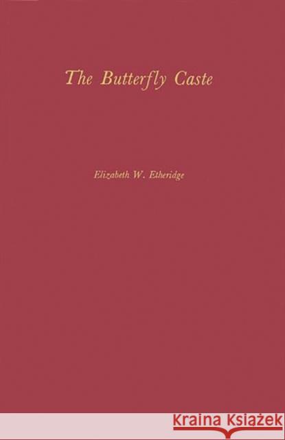 The Butterfly Caste: A Social History of Pellagra in the South Etheridge, Elizabeth 9780837162768